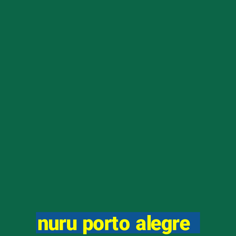 nuru porto alegre