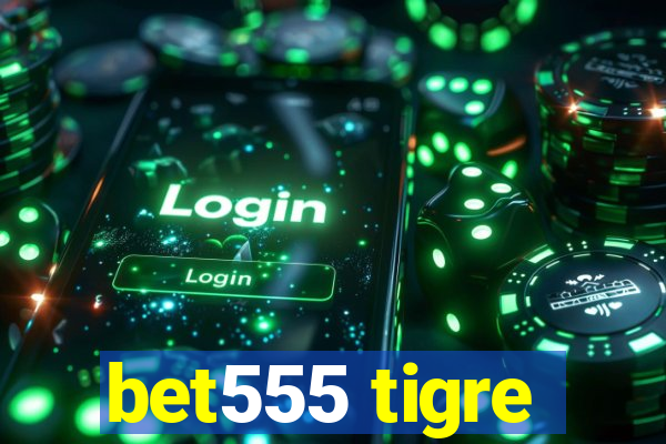 bet555 tigre