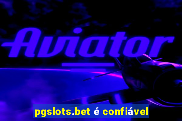 pgslots.bet é confiável