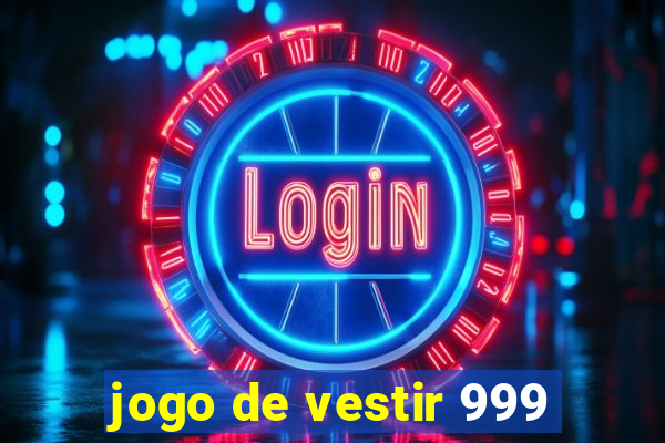 jogo de vestir 999