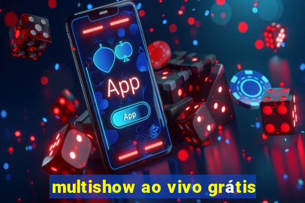 multishow ao vivo grátis