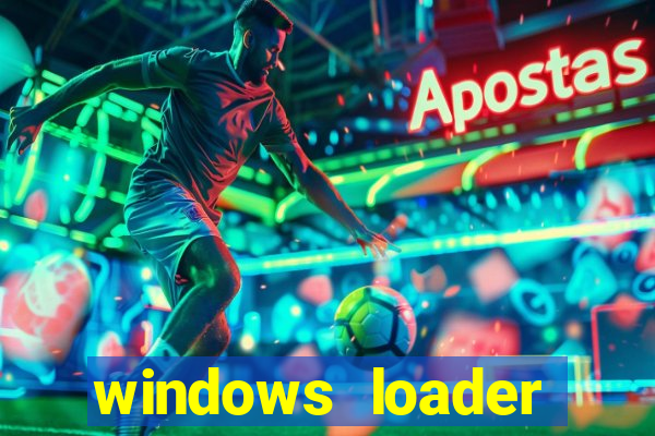 windows loader ativador windows 7