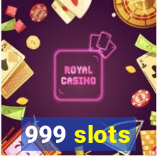 999 slots