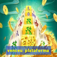 venceu plataforma de jogos