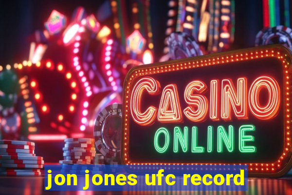 jon jones ufc record