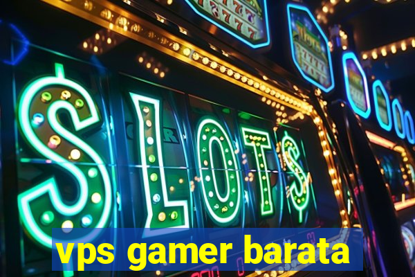 vps gamer barata