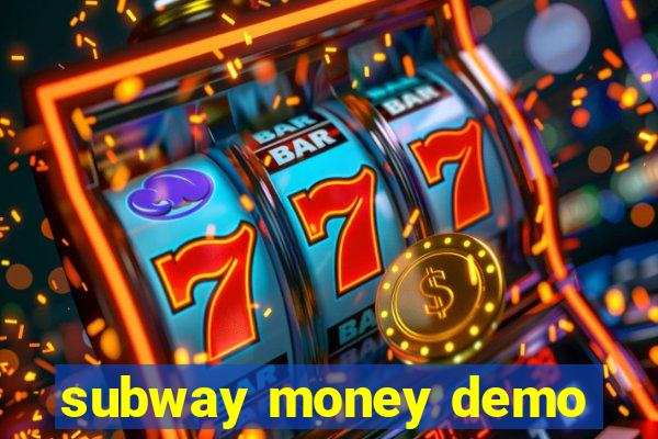 subway money demo