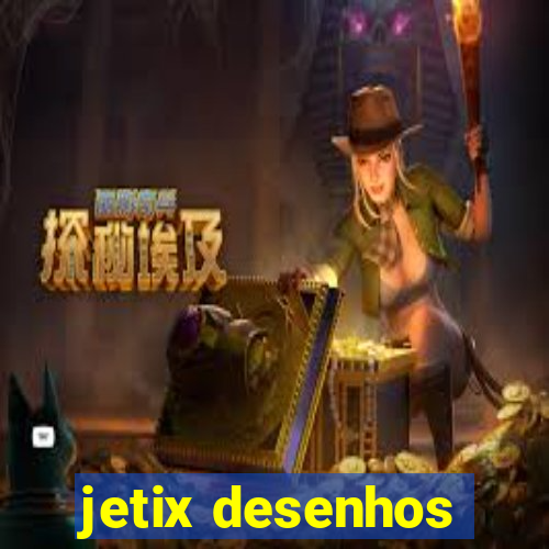 jetix desenhos