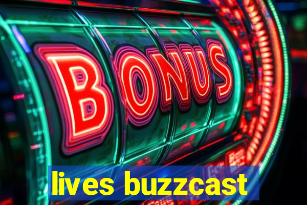 lives buzzcast