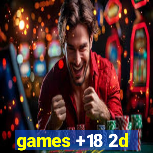 games +18 2d