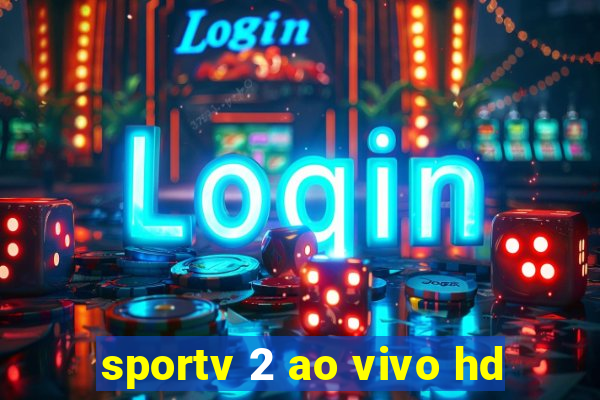 sportv 2 ao vivo hd