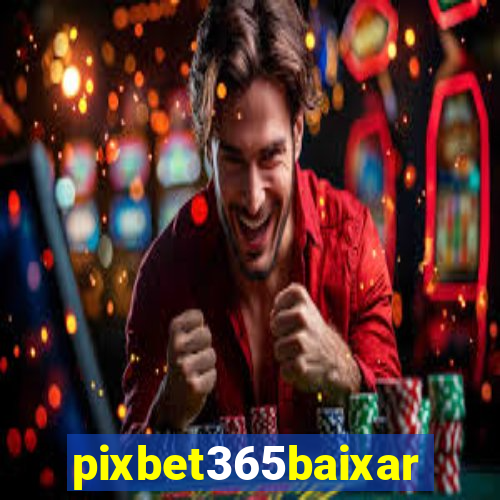 pixbet365baixar