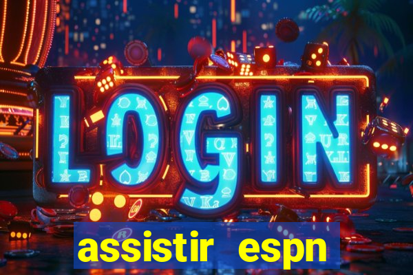 assistir espn brasil ao vivo