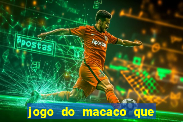 jogo do macaco que ganha dinheiro