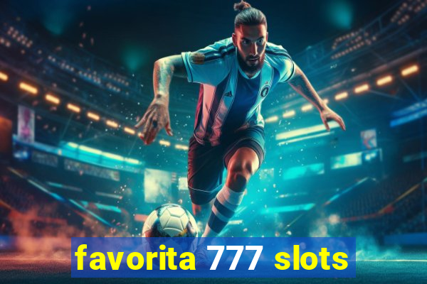 favorita 777 slots