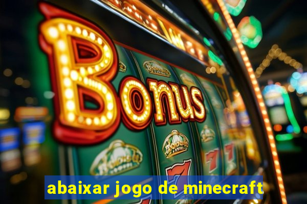 abaixar jogo de minecraft