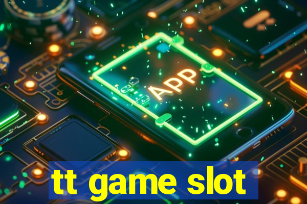 tt game slot