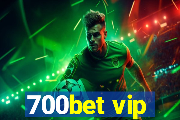 700bet vip