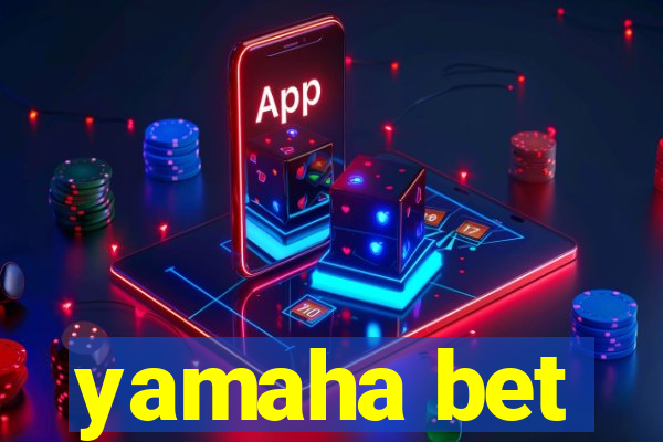 yamaha bet