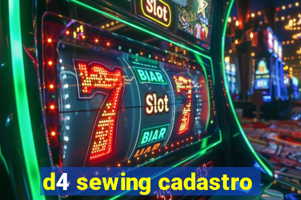 d4 sewing cadastro