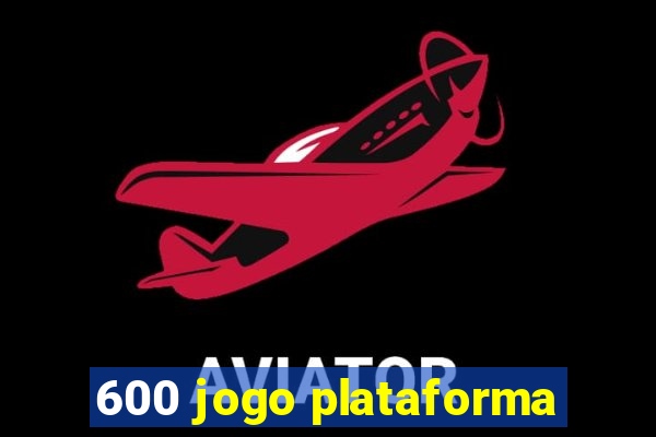 600 jogo plataforma