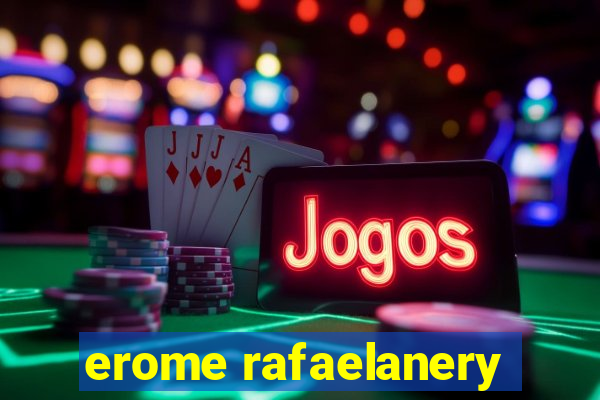 erome rafaelanery