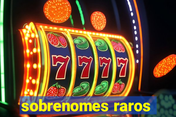 sobrenomes raros