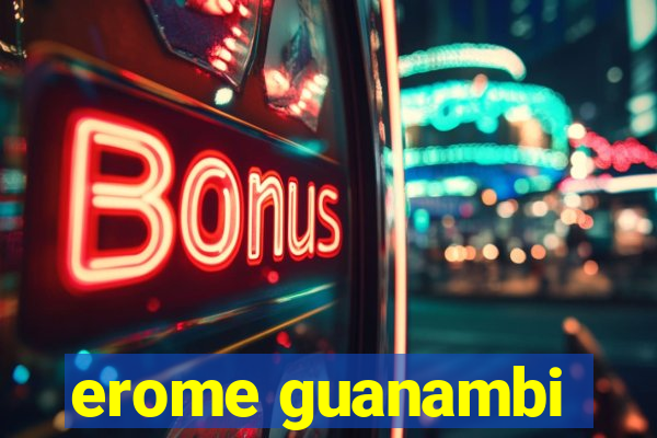 erome guanambi