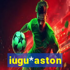 iugu*aston