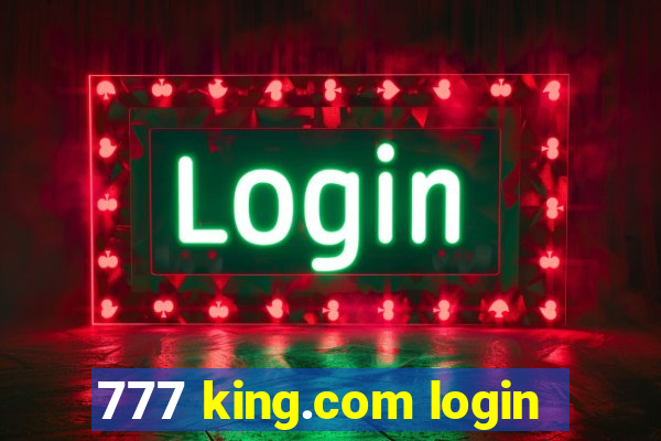 777 king.com login