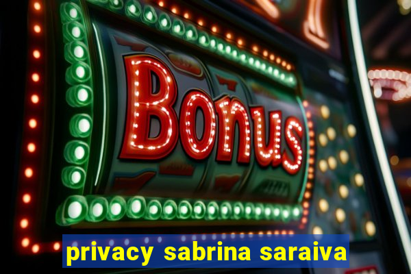 privacy sabrina saraiva