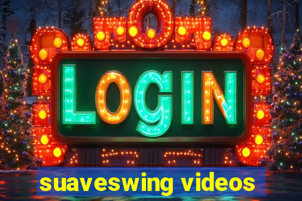 suaveswing videos