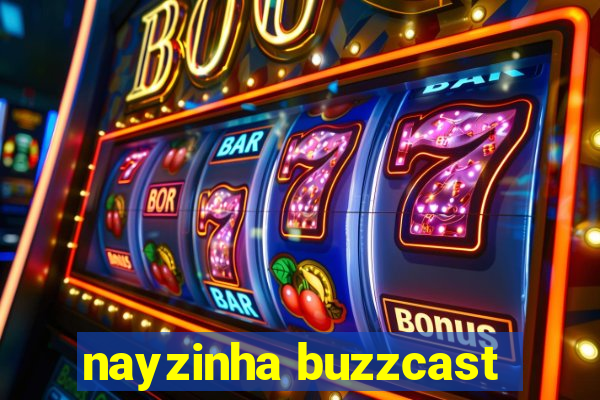 nayzinha buzzcast