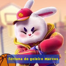 fortuna do goleiro marcos