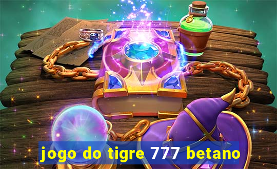 jogo do tigre 777 betano