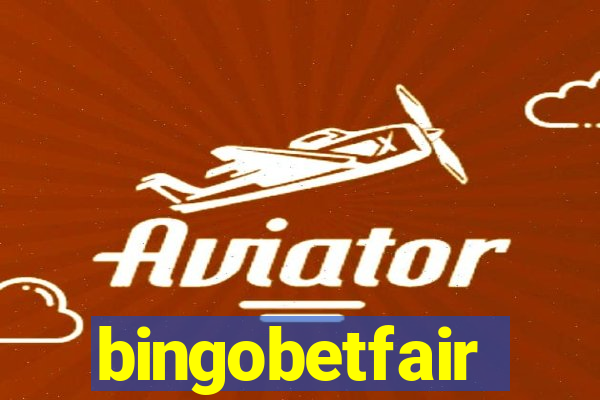 bingobetfair