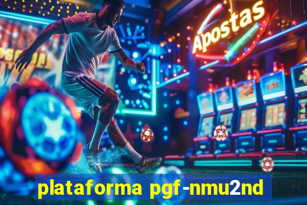 plataforma pgf-nmu2nd