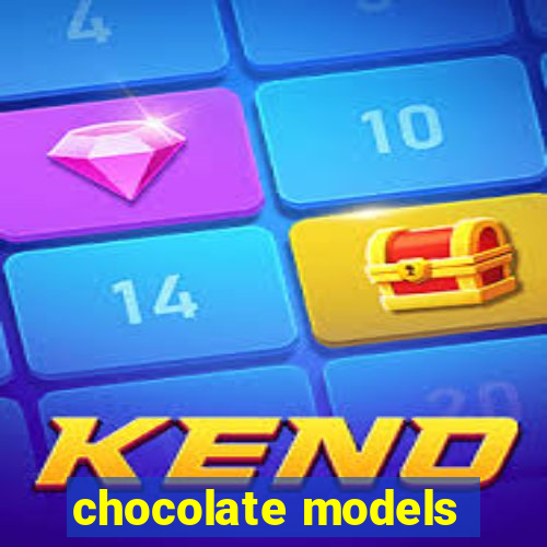 chocolate models