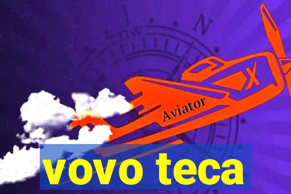 vovo teca