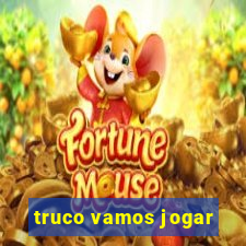 truco vamos jogar