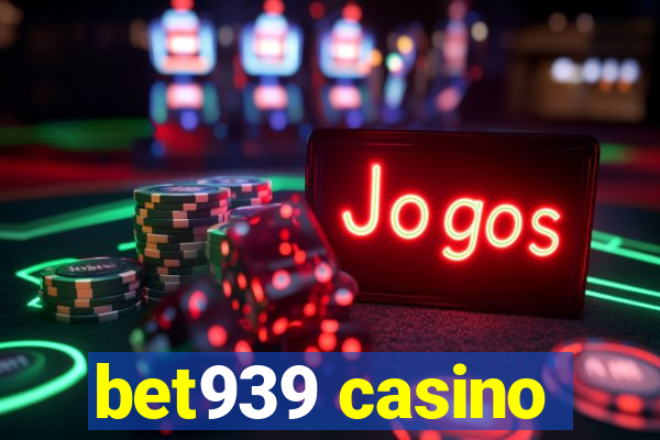 bet939 casino