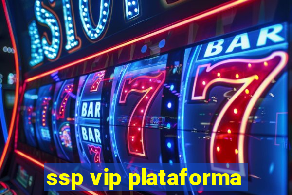 ssp vip plataforma