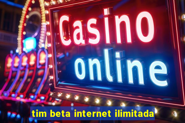 tim beta internet ilimitada