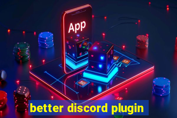 better discord plugin