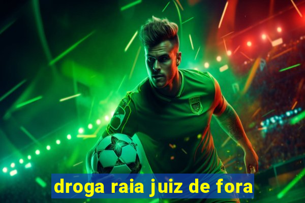 droga raia juiz de fora