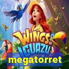 megatorret