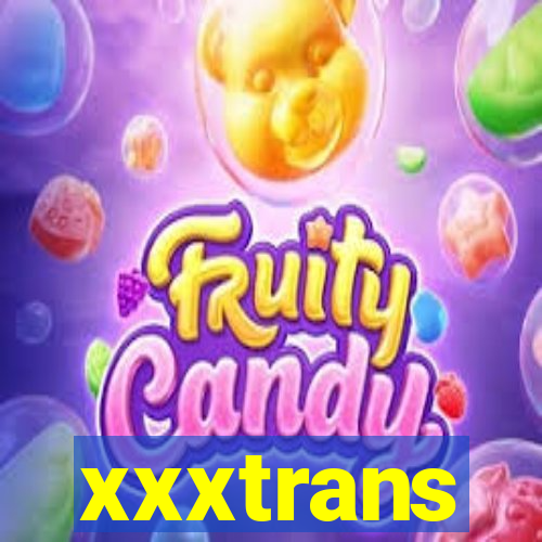 xxxtrans