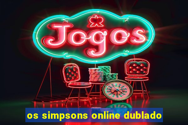 os simpsons online dublado