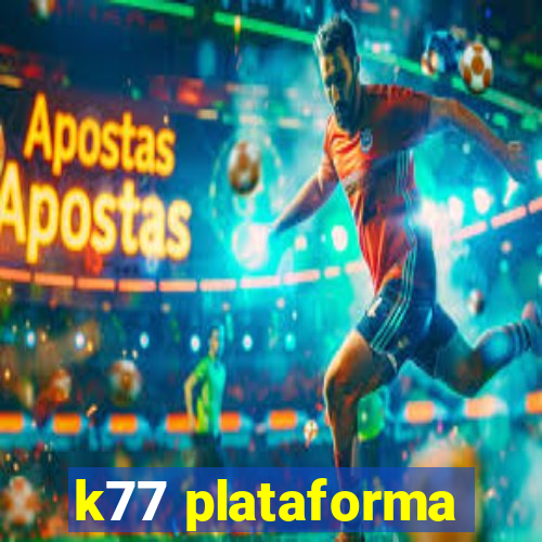 k77 plataforma