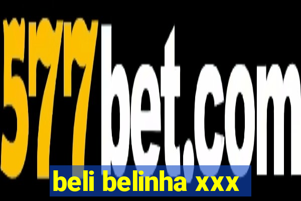 beli belinha xxx